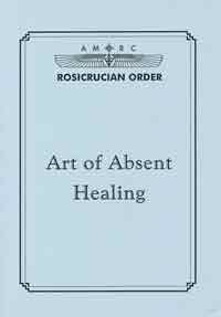 Art of Absent Healing by H. Spencer Lewis, Ph.D., F.R.C.