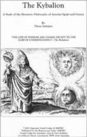Kybalion, A Study of the Hermetic Philosophy of Ancient Egypt and Greece, The