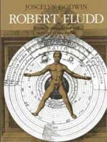 Robert Fludd–Hermetic Philosopher and Surveyor of Two Worlds